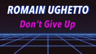 Romain Ughetto - Don't Give Up [Official Lyric Video]