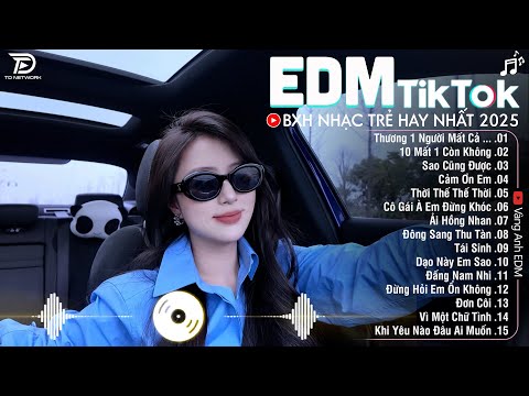 EDM TikTok Hay Nhất 2025🎧BXH Nhạc Trẻ Remix Cực Cháy🎧Top 15 Bản EDM Triệu View Hay Hơn Bản Gốc