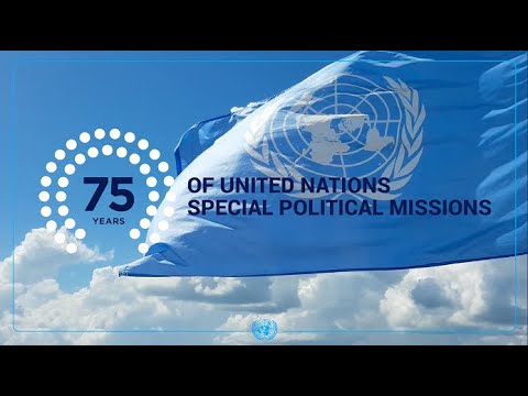 75 Years of UN Special Political Missions: Informed by the Past, Adapting for the Future
