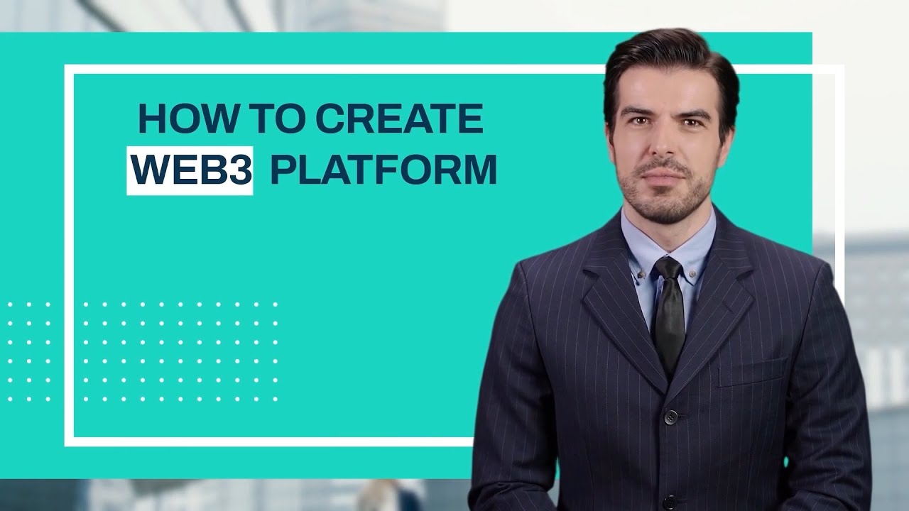 How to Create a Web 3 Platform - Advices from Web3 Development Company