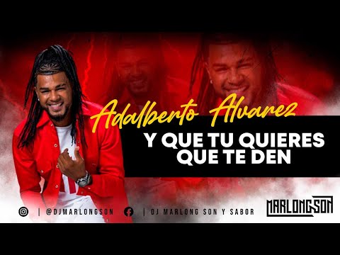 Y que tu quieres que te den - Adalberto Alvarez - Letra - Marlong Son y Sabor (HQ)