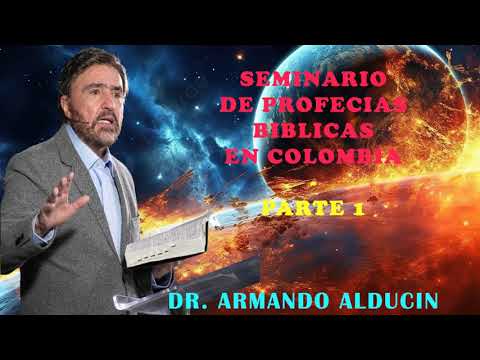 Seminario de Profecías Bíblicas en Colombia - Parte 1   Dr. Armando Alducin