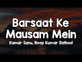 Barsaat Ke Mausam Mein Lyrics Kumar Sanu Roop Kumar Rathod Abhi Jinda Hu To Jee Lene Do