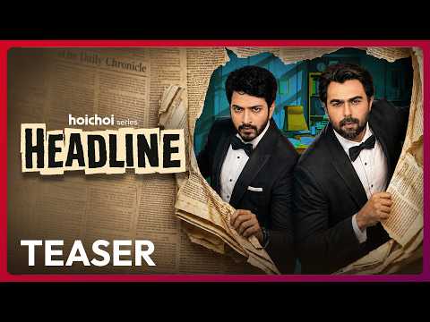 Teaser - Headline | Apurba, Yash Rohan, Bindu, Sarika | Saleh Sobhan Auneem | 25 JUN | hoichoi