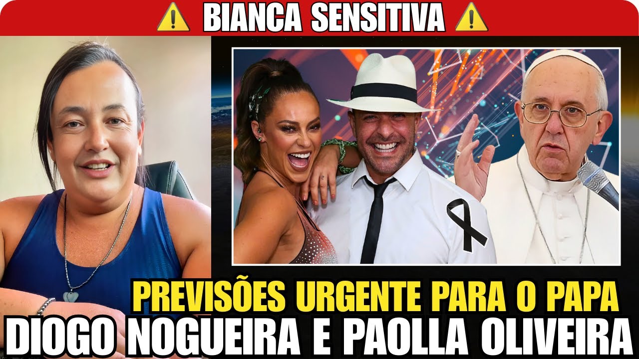 PREVISÕES PARA PAOLLA OLIVEIRA, DIOGO NOGUEIRA E O PAPA | BIANCA SENSITIVA