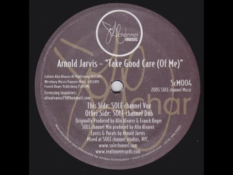 Arnold Jarvis - Take Good Care (Of Me) (Sole Channel Vox)