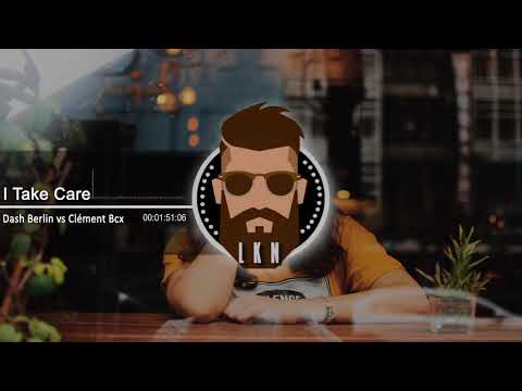 Dash Berlin vs Clément Bcx   I Take Care