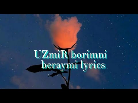 UZmiR borimni beraymi lyrics version
