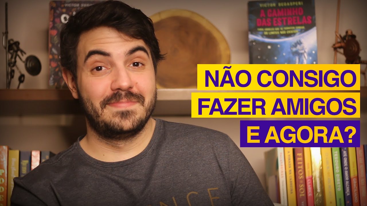 NÃO CONSIGO FAZER AMIGOS. E AGORA? | Psicólogo Victor Degasperi