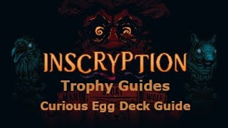 Inscryption - Curious Egg Deck Full Guide