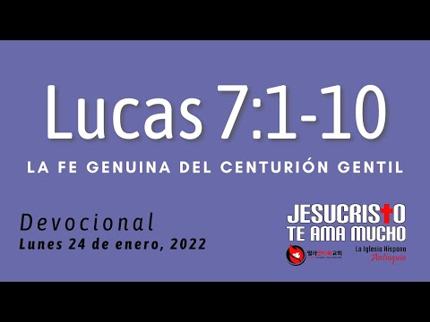 Devocional 1/24/2022 - Lucas 7:1-10 - La fe genuina del centurion gentil