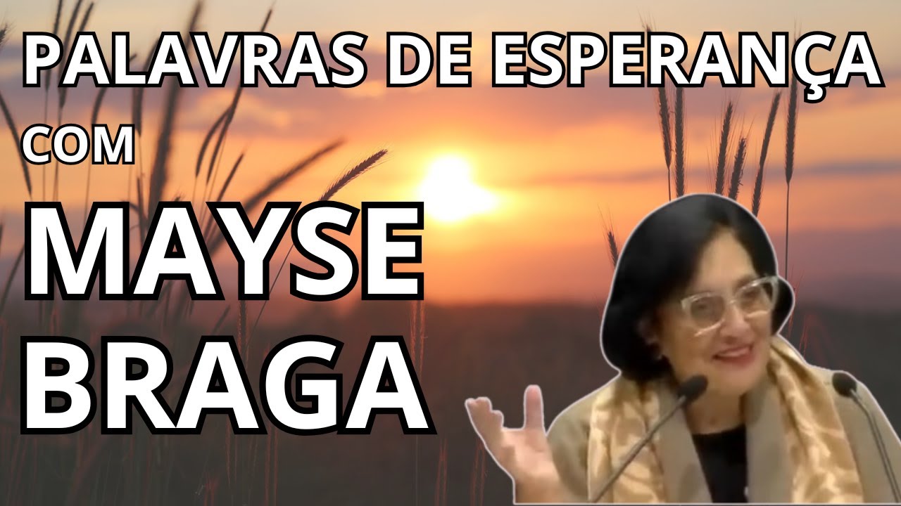 PALAVRAS DE ESPERANÇA – COM MAYSE BRAGA
