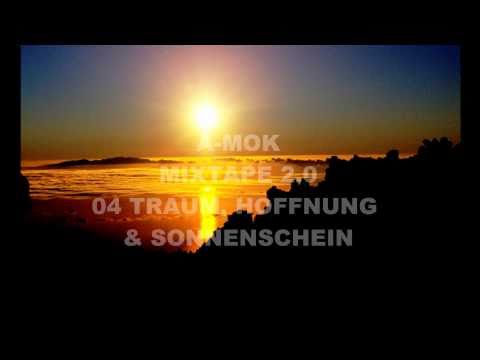 a-mokproductions - A-MOK - MIXTAPE 2.0 - 04 TRAUM, HOFFNUNG & SONNENSCHEIN