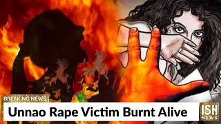 Unnao Rape Victim Burnt Alive