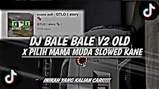 Download lagu DJ BALE-BALE V2 OLD X AKU PILIH MAMA MUDA KANE“SLOWED REVERB”😎🤙 mp3