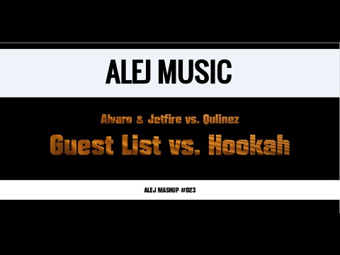 (MASHUP #023) Alvaro & Jetfire vs. Qulinez - Guest List vs. Hookah