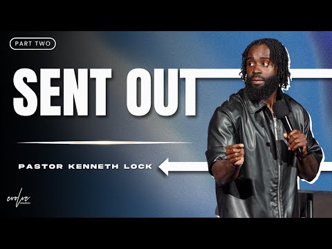 Evolve Church | Sent out - Part Two | Pastor Kenneth Lock II