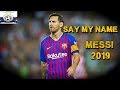 Lionel Messi 🔴  Say My Name ~ David Guetta, Bebe Rexha & J Balvin 🔵 CRAZY Goals & Skills 2018/2019