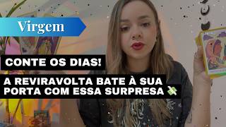 VIRGEM✨CONTE OS DIAS!A REVIRAVOLTA BATE À SUA PORTA COM ESSA SURPRESA 💸💸🔥