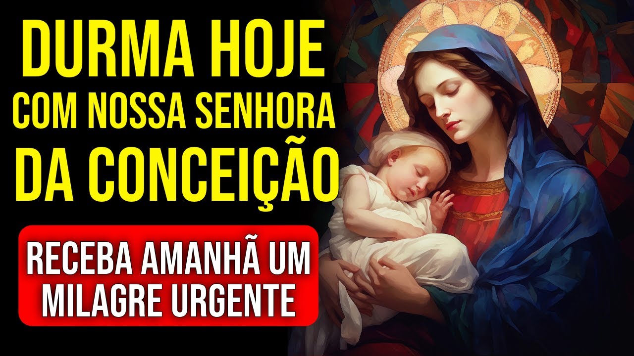 DURMA PEDINDO UM MILAGRE À NOSSA SENHORA DA CONCEIÇÃO | Oração para Ouvir Dormindo