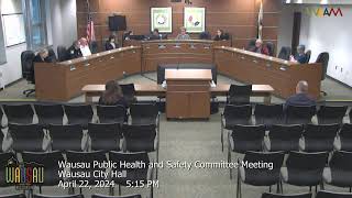 Wausau Public Health & Safety Committee Meeting - 4/22/24