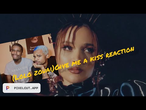 LoLo Zouai-Give me a kiss Reaction