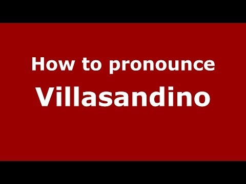 How to pronounce Villasandino (Spanish/Spain) - PronounceNames.com