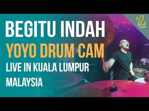 PADI REBORN | BEGITU INDAH | YOYO DRUM CAM | LIVE IN KL