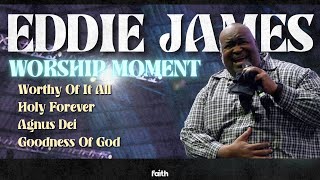 Worthy Of It All / Holy Forever / Agnus Dei / Goodness Of God | Worship with Eddie James in the Dome
