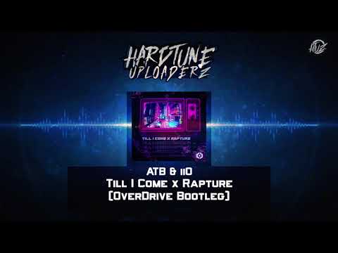 ATB & iiO - Till I Come x Rapture (OverDrive Bootleg) (Free Release)