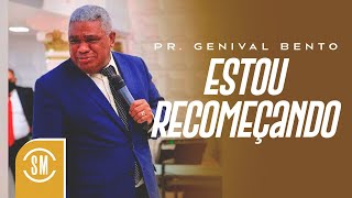 ESTOU RECOMEÇANDO! | PR.GENIVAL BENTO