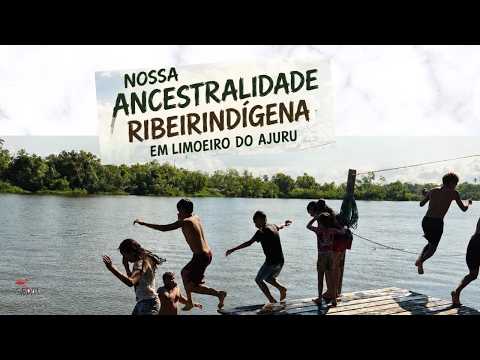 Nossa Ancestralidade Ribeirindígena em Limoeiro do Ajuru