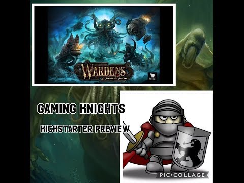 Gaming Knights kickstarter preview ; We play Wardens , A Cosmicist Odyssey