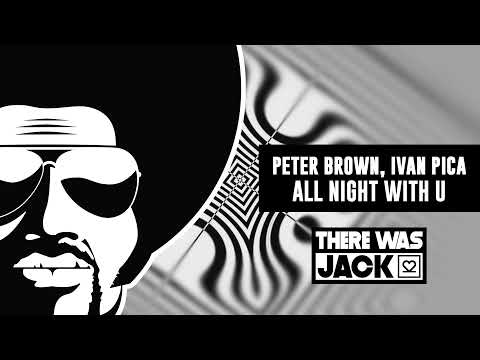 Peter Brown, Ivan Pica - All Night With U