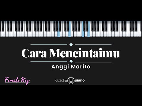 Cara Mencintaimu - Anggi Marito (KARAOKE PIANO - FEMALE KEY)