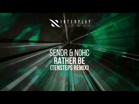 Sendr & NOHC - Rather Be (Tensteps Remix)