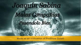 Joaquín Sabina   Malas Compañias   Pasandolo Bien