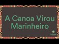 A Canoa Virou Marinheiro