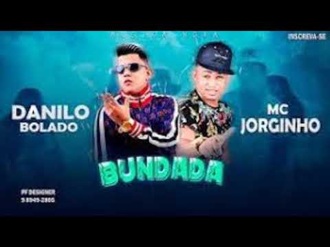 DANILO BOLADO MC JORGINHO   BUNDADA   MÚSICA NOVA