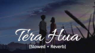 Tera Hua Slowed + Reverb Atif Aslam  Bollywood hin
