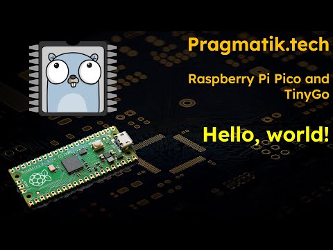 TinyGo and Raspberry Pi Pico: Blink LED