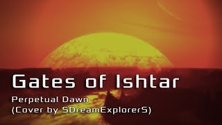Gates Of Ishtar - Perpetual Dawn (cover by SDreamExplorerS)