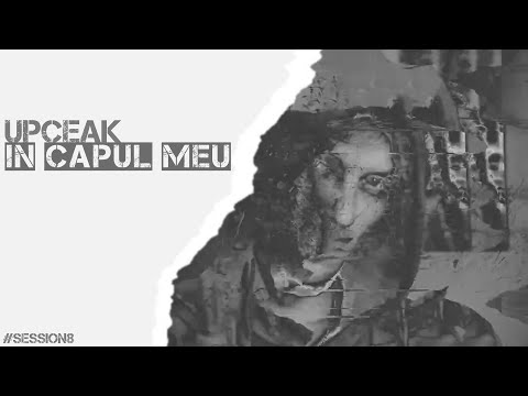 Upceak - IN CAPUL MEU | #session8