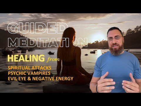 Healing from Spiritual Attacks, Psychic Vampires, Evil Eye guided meditation thumbnail