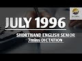 JULY 1996 SHORTHAND DICTATION ENGLISH SENIOR SPEED 7mins