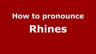How to pronounce Rhines