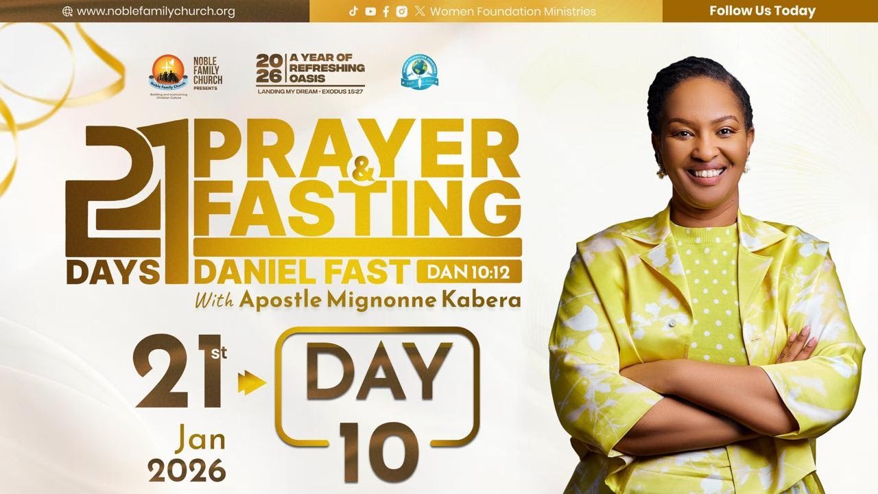 21 Days of Prayer and Fasting 2026 (Day 10) "Daniel Fast. Dan. 10:12" - With Apostle Mignonne Kabera