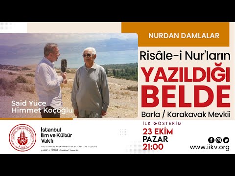Risale-i Nur'ların Yazıldığı Belde / Barla / KARAKAVAK MEVKİİ / Said Yüce, Himmet Koçoğlu