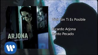Ricardo Arjona - Vivir Sin Ti Es Posible (Audio)