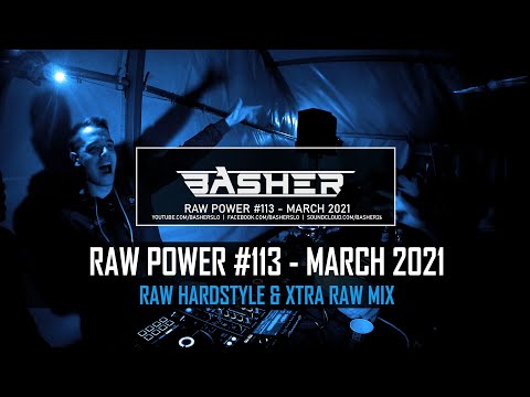 Basher - RAW Power #113 (Raw Hardstyle & Xtra Raw Mix March 2021 #2)